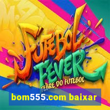 bom555.com baixar